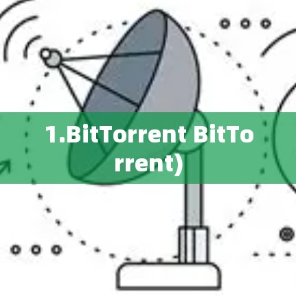 1.BitTorrent BitTorrent)