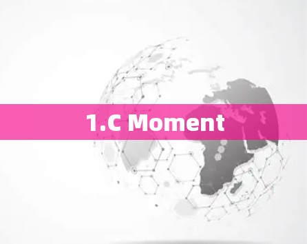 1.C Moment